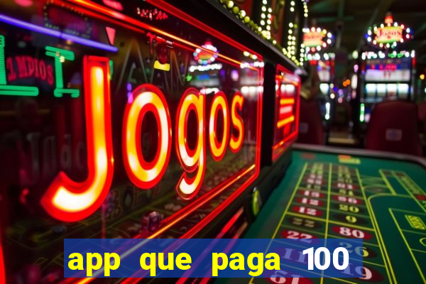 app que paga 100 reais por dia